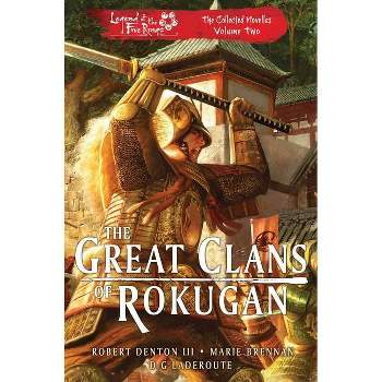 The Great Clans of Rokugan - (Legend of the Five Rings) by  Robert Denton III & Marie Brennan & D G Laderoute (Paperback)