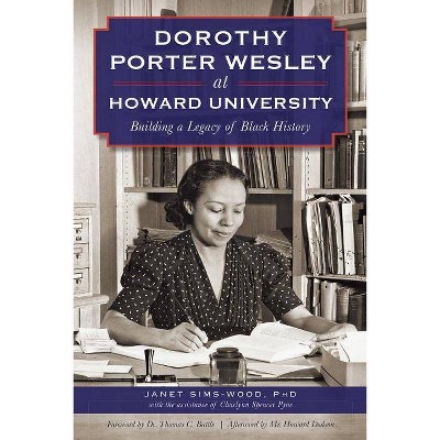 Dorothy Porter Wesley at Howard University - by  Janet Sims-Wood (Paperback)