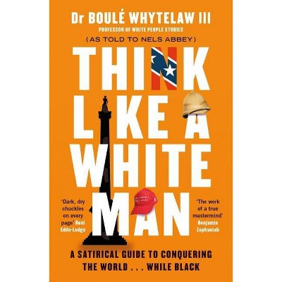 Think Like a White Man - by  Boulé Whytelaw & Nels Abbey (Paperback)