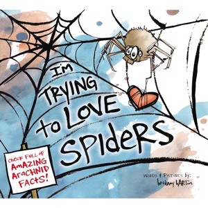 I'm Trying to Love Spiders - by  Bethany Barton (Hardcover) - 1 of 1