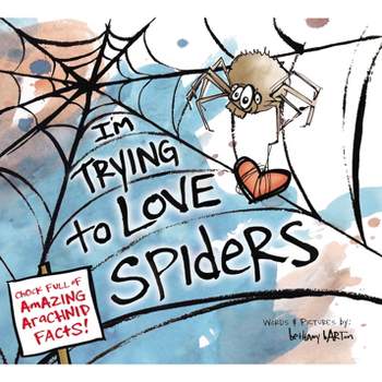I'm Trying to Love Spiders - by  Bethany Barton (Hardcover)