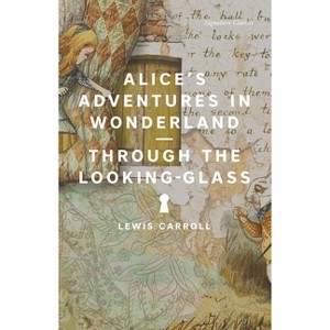 Alice's Adventures in Wonderland and Through the Looking-Glass - (Signature Editions) by  Lewis Carroll (Paperback) - 1 of 1