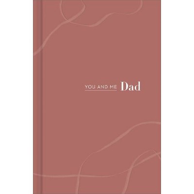 You and Me Dad - by  Miriam Hathaway (Hardcover)