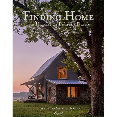 Finding Home: The Houses of Pursley Dixon - by  Ken Pursley & Jacqueline Terrebonne (Hardcover)