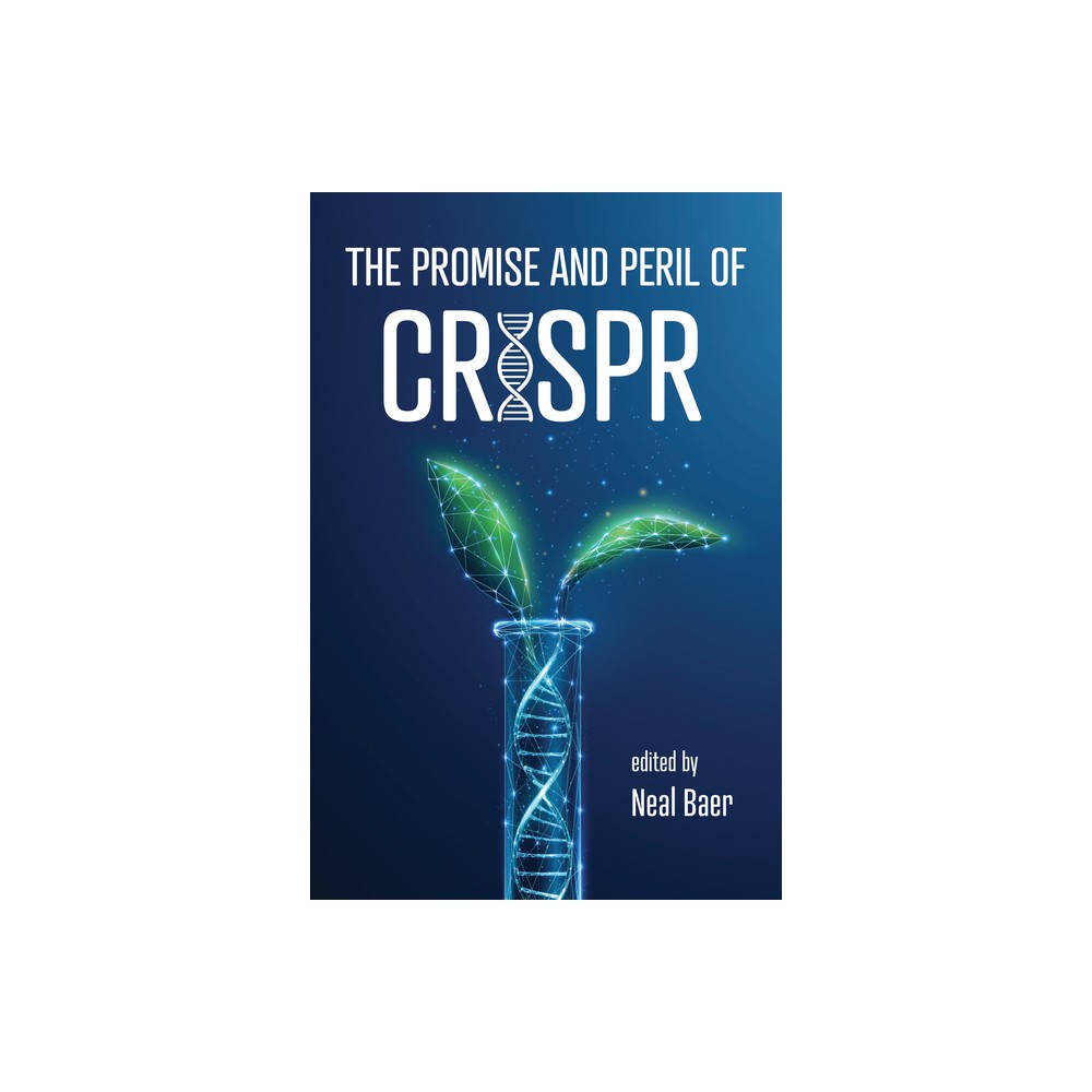 The Promise and Peril of Crispr - by Neal Baer (Paperback)