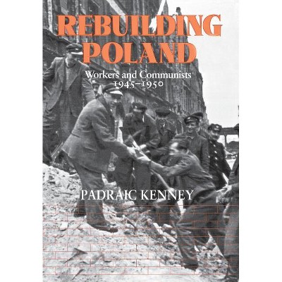 Rebuilding Poland - by Padraic Jeremiah Kenney