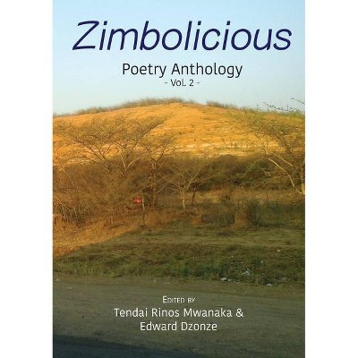 Zimbolicious Poetry Anthology - 2nd Edition by  Tendai Rinos Mwanaka & Edward Dzonze (Paperback)