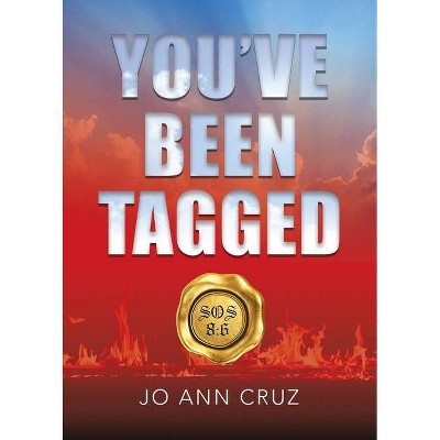 You've Been Tagged - by  Jo Ann Cruz (Paperback)