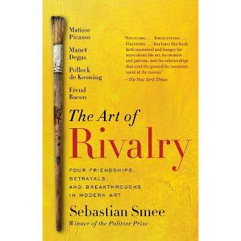 The Art of Rivalry - by  Sebastian Smee (Paperback)