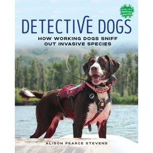 Detective Dogs - (Books for a Better Earth) by  Alison Pearce Stevens (Hardcover) - 1 of 1