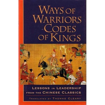 Ways of Warriors, Codes of Kings - by  Thomas Cleary (Paperback)