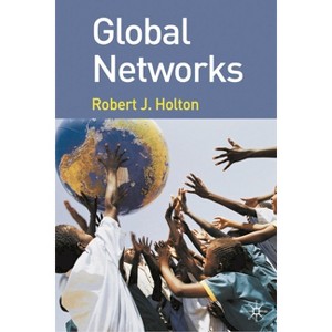 Global Networks - by  Robert J Holton (Hardcover) - 1 of 1