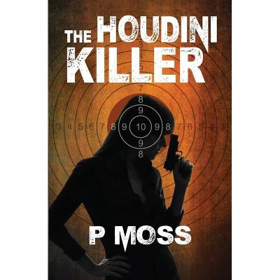 The Houdini Killer - by  P Moss (Paperback)