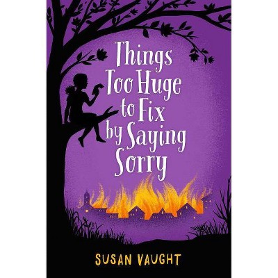 Things Too Huge to Fix by Saying Sorry - by  Susan Vaught (Paperback)