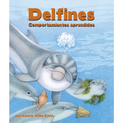 Delfines: Comportamientos Aprendidos - by  Laurie Allen Klein (Paperback)