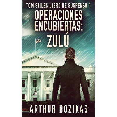 Operaciones Encubiertas - Zulú - (Tom Stiles Libro de Suspenso) by  Arthur Bozikas (Paperback)