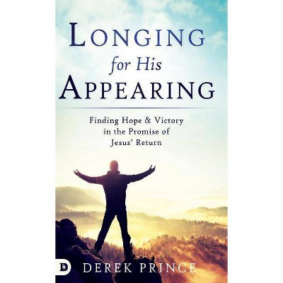 Longing for His Appearing - by  Derek Prince (Hardcover)