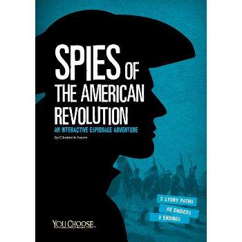 Spies of the American Revolution - (You Choose: Spies) by  Elizabeth Raum (Paperback)