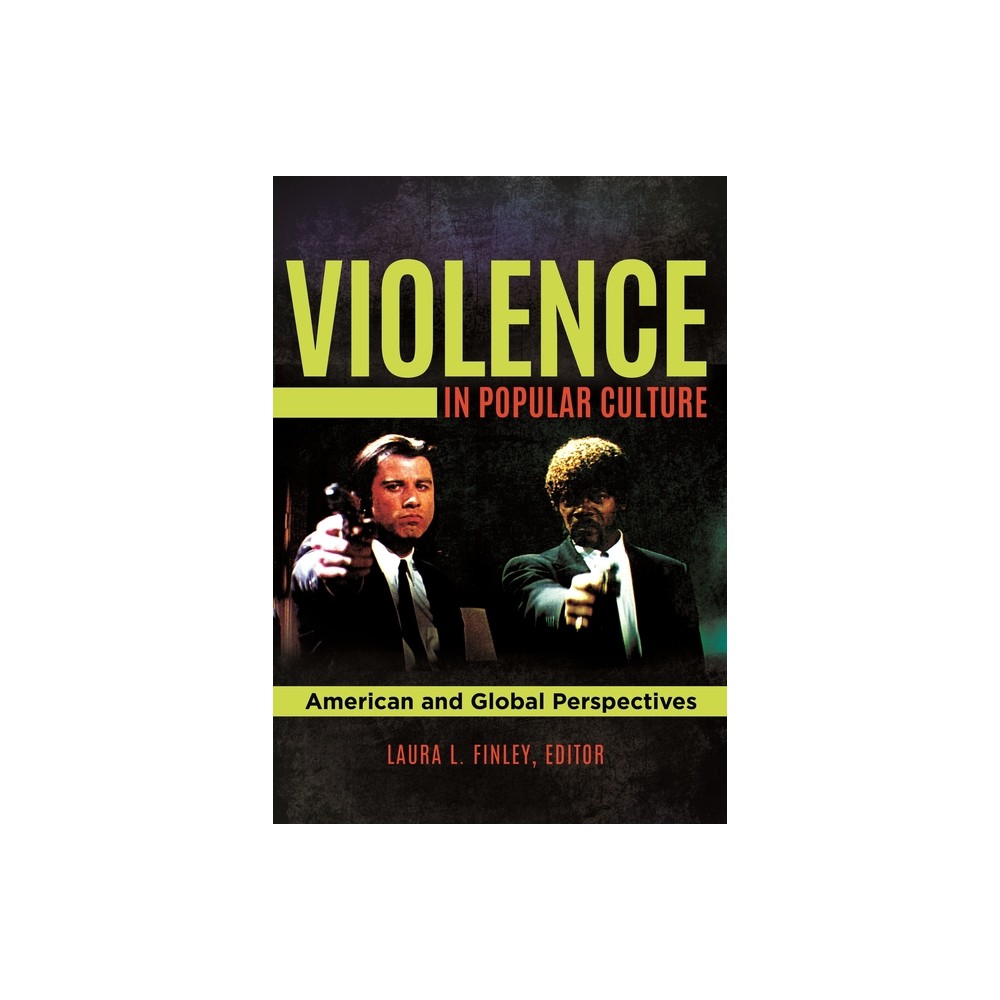 Violence in Popular Culture - by Laura Finley (Hardcover)