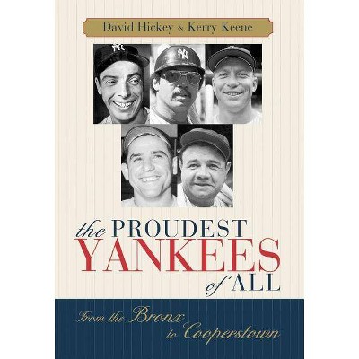 The Proudest Yankees of All - by  David Hickey & Kerry Keene (Hardcover)