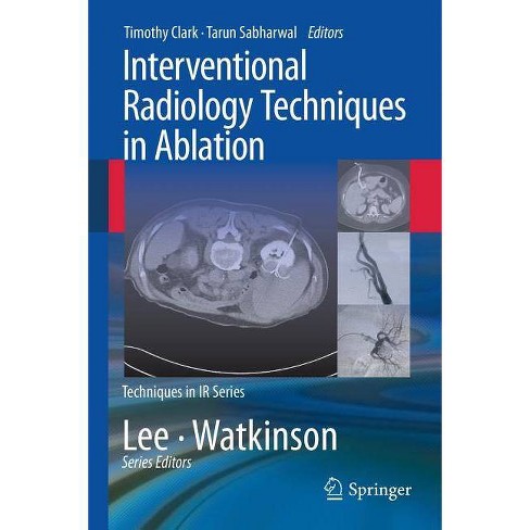 Interventional Radiology Techniques In Ablation Techniques In Interventional Radiology By Timothy Clark Tarun Sabharwal Paperback Target