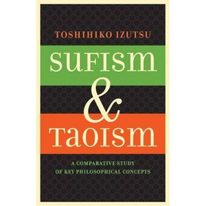 Sufism and Taoism - by  Toshihiko Izutsu (Paperback) - 1 of 1