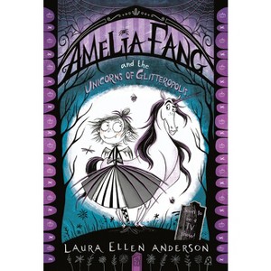 Amelia Fang and the Unicorns of Glitteropolis - by  Laura Ellen Anderson (Paperback) - 1 of 1