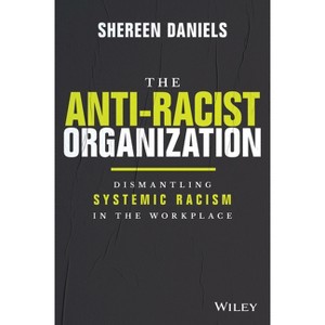 The Anti-Racist Organization - by  Shereen Daniels (Hardcover) - 1 of 1