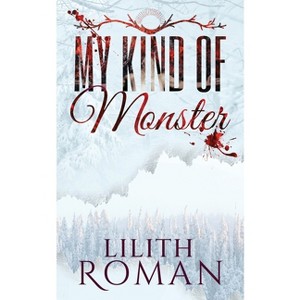 My Kind of Monster - by  Lilith Roman (Paperback) - 1 of 1