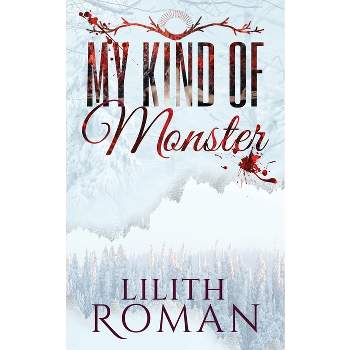 My Kind of Monster - by  Lilith Roman (Paperback)