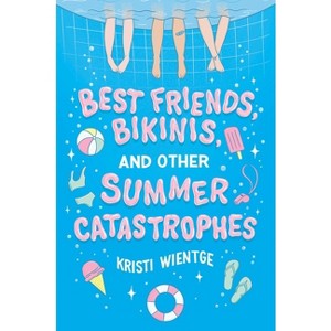 Best Friends, Bikinis, and Other Summer Catastrophes - by Kristi Wientge - 1 of 1