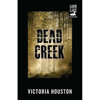 Dead Creek, 2 - (Loon Lake Mystery) by  Victoria Houston (Paperback)