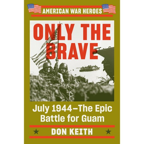 Only The Brave - (american War Heroes) By Don Keith (paperback) : Target