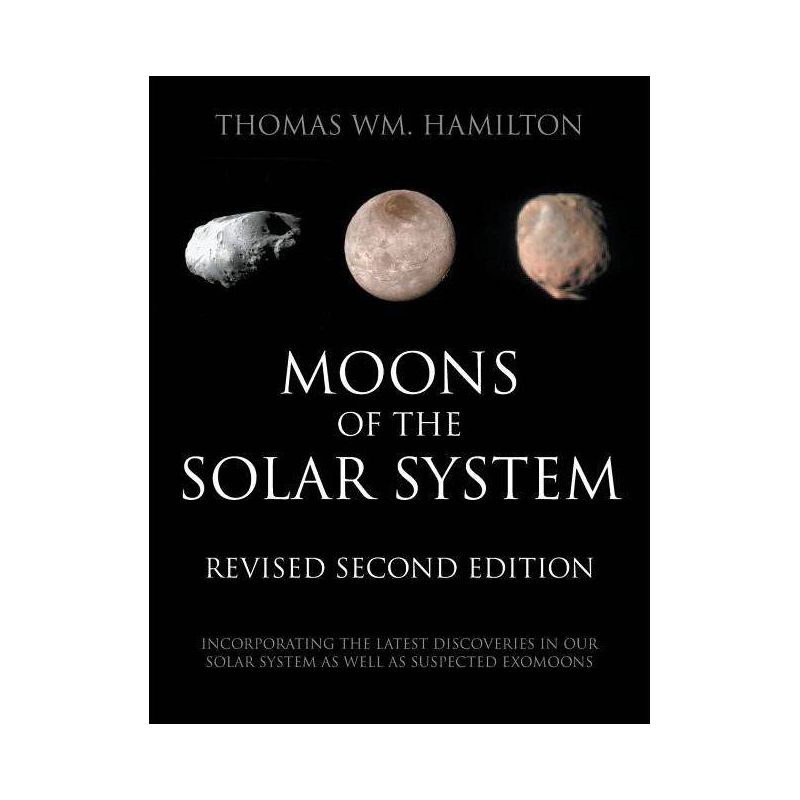 Moons of the Solar System, Revised Second Edition - by  Thomas Hamilton (Paperback), 1 of 2