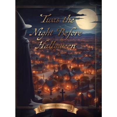 'Twas the Night Before Halloween - by  A D Buchanan & Polly Anna Nelson-Lumpkins (Hardcover)