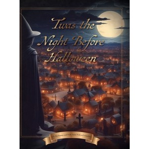 'Twas the Night Before Halloween - by  A D Buchanan & Polly Anna Nelson-Lumpkins (Hardcover) - 1 of 1