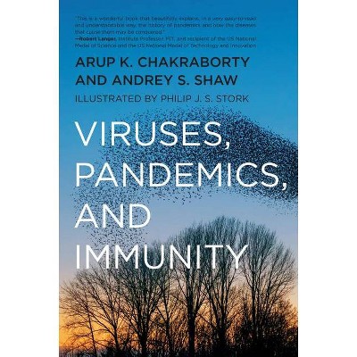 Viruses, Pandemics, and Immunity - by  Arup K Chakraborty & Andrey Shaw (Paperback)