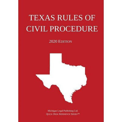 Texas Rules of Civil Procedure; 2020 Edition - by  Michigan Legal Publishing Ltd (Paperback)