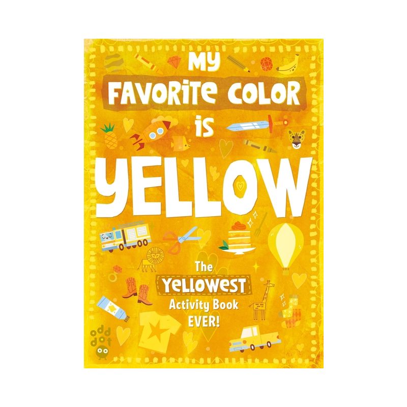 My Favorite Color Activity Book: Yellow - by  Odd Dot (Paperback), 1 of 2