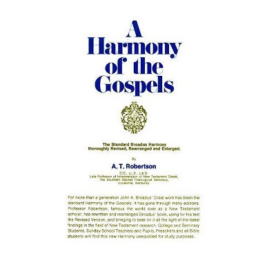 A Harmony of the Gospels - by  A T Robertson (Hardcover)