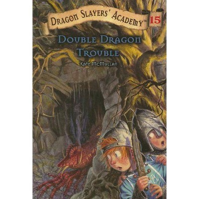 Double Dragon Trouble - (Dragon Slayers' Academy) by  Kate McMullan (Paperback)