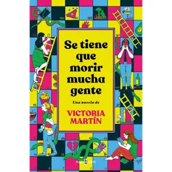 Se Tiene Que Morir Mucha Gente - by  Victoria Martín de la Cova (Hardcover)