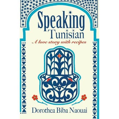 Speaking Tunisian - by  Dorothea Biba Naouai (Paperback)