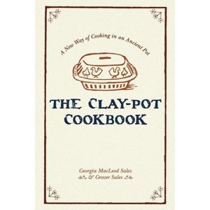 The Clay-Pot Cookbook - by  Georgia Sales & Grover Sales (Paperback) - 1 of 1