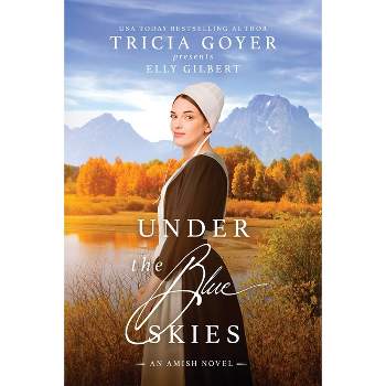 Under the Blue Skies - (Big Sky Amish) Large Print by  Tricia Goyer & Elly Gilbert (Paperback)