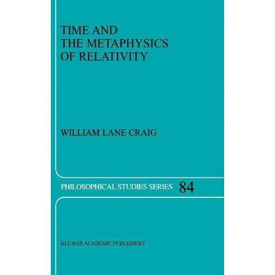 Time and the Metaphysics of Relativity - (Philosophical Studies) by  William Lane Craig (Hardcover)