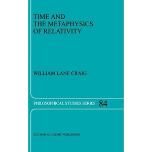 Time and the Metaphysics of Relativity - (Philosophical Studies) by  William Lane Craig (Hardcover) - 1 of 1