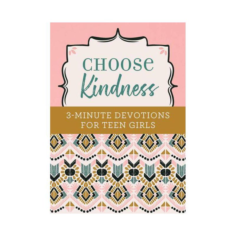 Choose Kindness: 3-Minute Devotions for Teen Girls - by  Kristin Weber (Paperback), 1 of 2