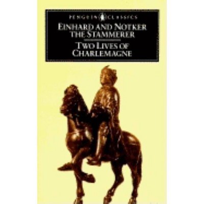 Two Lives of Charlemagne - (Penguin Classics) by  Einhard & Notker the Stammerer (Paperback)