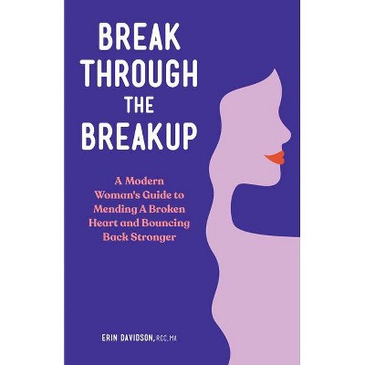 Break Through the Breakup - by  Erin Davidson (Paperback)